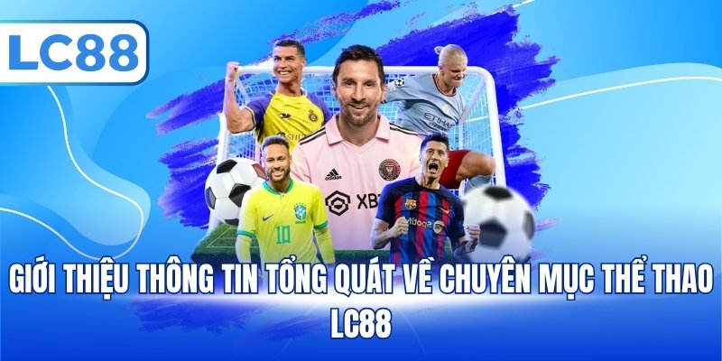 Giới thiệu thông tin tổng quát về chuyên mục thể thao LC88